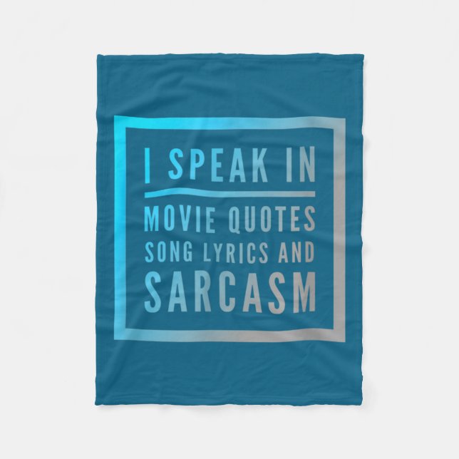 I Speak In Movie Quotes Song Lyrics And Sarcasm Qu Fleecefilt (Framsidan)