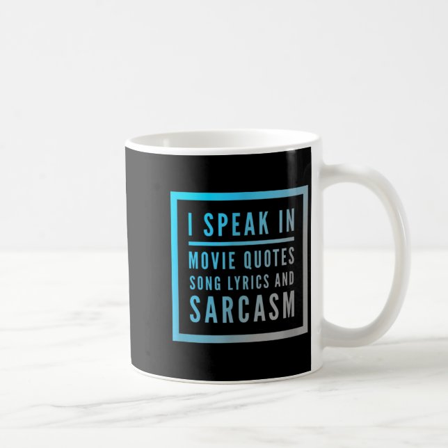 I Speak In Movie Quotes Song Lyrics And Sarcasm Qu Kaffemugg (Höger)