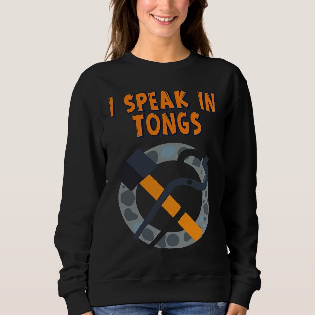 I Speak In Tongs Blacksmith  Humor Saying T Shirt (Framsida)