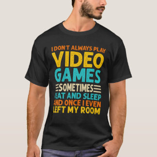 I.Spela inte alltid videospel med praktiska spel t T Shirt