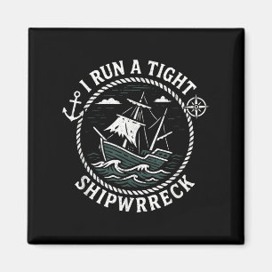 I Springa A Tight Shipwreck Funny Sarkastic Pirat Magnet