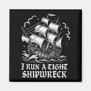 I Springa A Tight Shipwreck Funny Sarkastic Pirat Magnet