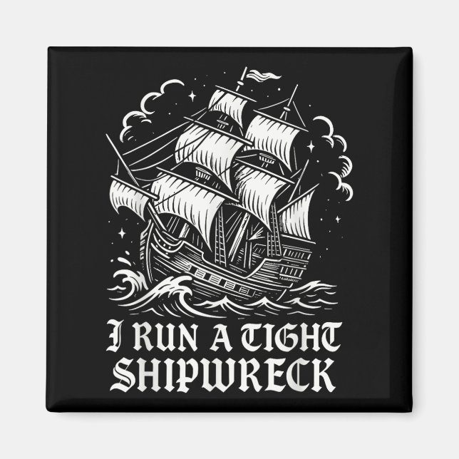 I Springa A Tight Shipwreck Funny Sarkastic Pirat  Magnet (Framsidan)