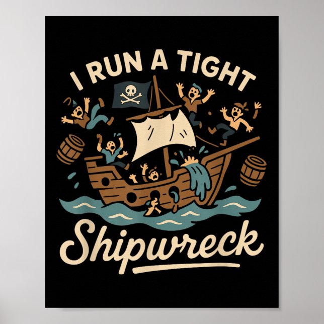 I Springa A Tight Shipwreck Funny Sarkastic Pirat  Poster (Framsidan)