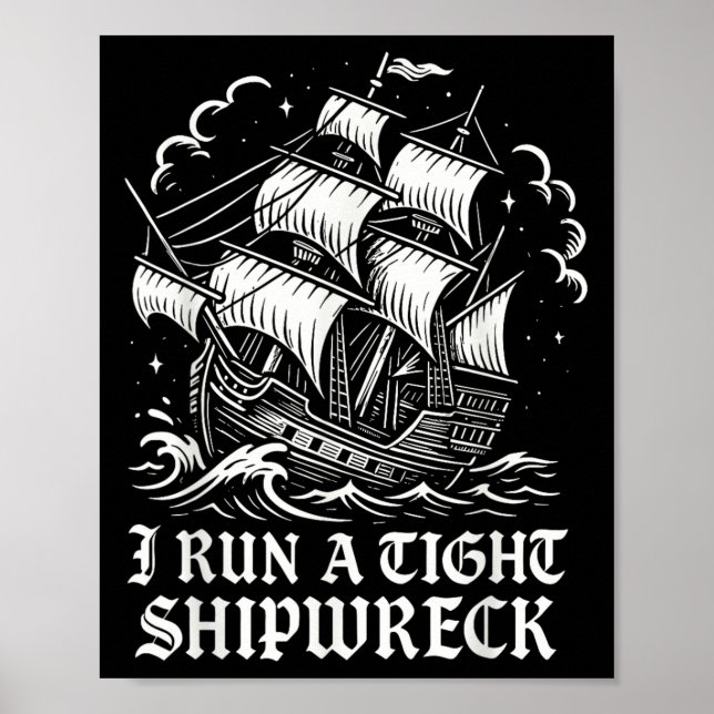 I Springa A Tight Shipwreck Funny Sarkastic Pirat  Poster (Framsidan)