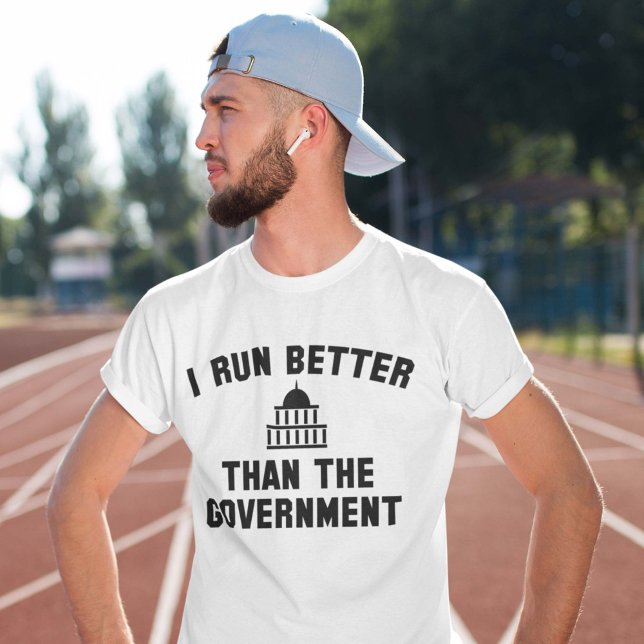 I Springa bättre än regeringen T Shirt (I Run Better Than The Government T-Shirt)