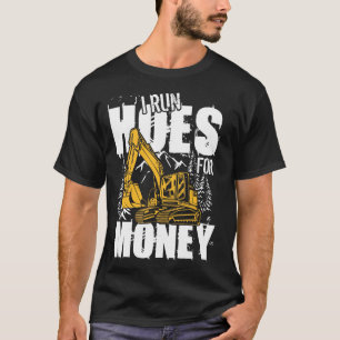 I springa Hoets for Money tung Equipment Operator- T Shirt