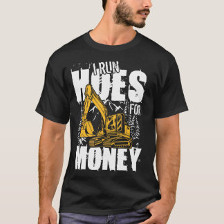 I springa Hoets for Money tung Equipment Operator- T Shirt