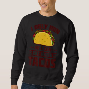 I Springa kan jag äta mer Tacos Marathoner som spr Lång Ärmad Tröja