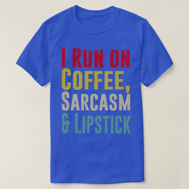 I Springa om COFFEE SARCASM och Lipstick Funny T Shirt (Design framsida)