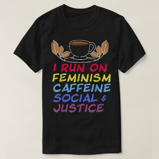 I Springa om feminismens koffein- och Social-jurid T Shirt (Design framsida)
