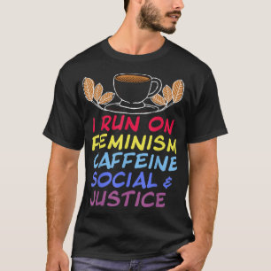 I Springa om feminismens koffein- och Social-jurid T Shirt