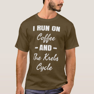 I Springa om kaffe i Krebs cykelbiologi T Shirt