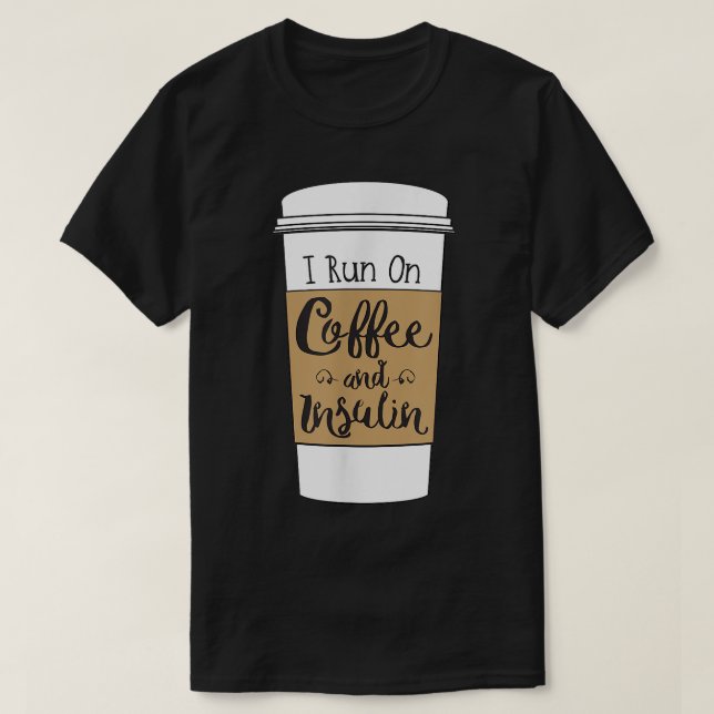 I Springa om kaffe och insulin för diabetes T Shirt (Design framsida)