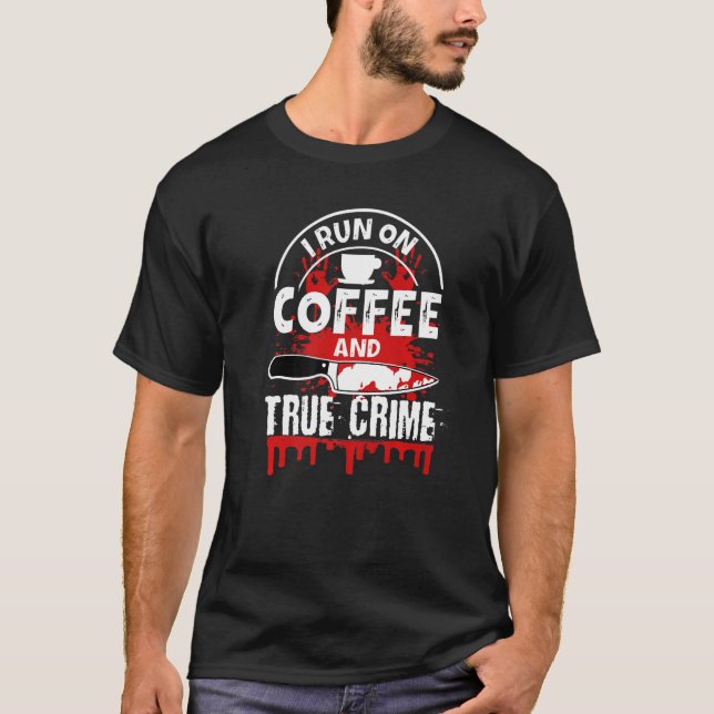 I Springa om kaffe och sann brottslighet T Shirt (Framsida)