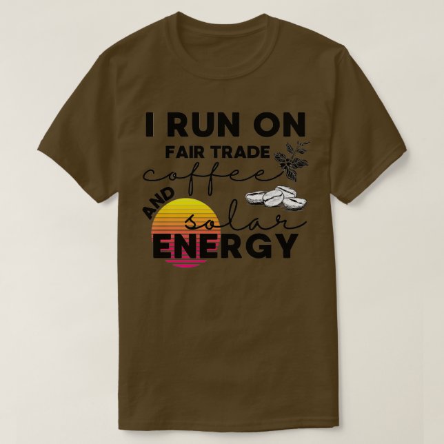 I Springa om kaffe och solenergi T Shirt (Design framsida)