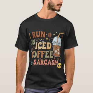 I Springa on Iced Coffee & Sarcasm - FUNNY Coffee T Shirt