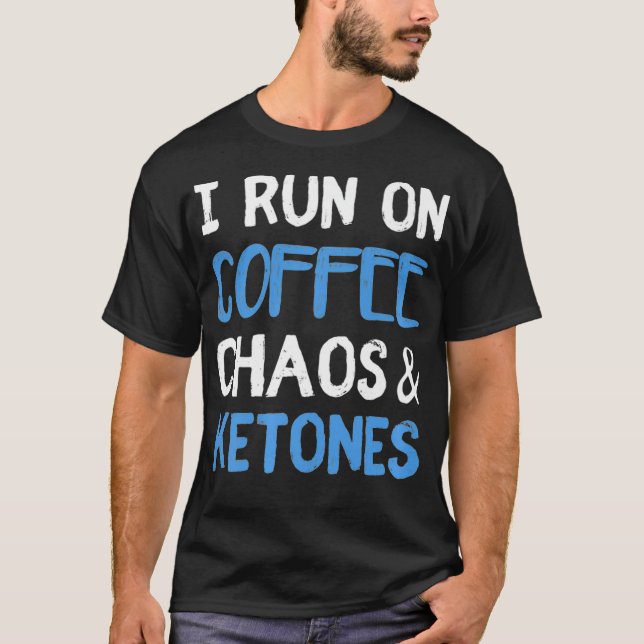 I Springa på kaffe Chaos Ketones Ketogen Keto Diet T Shirt (Framsida)