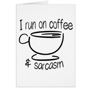I springa på kaffe och sarkasm, roligt hälsningsko hälsningskort