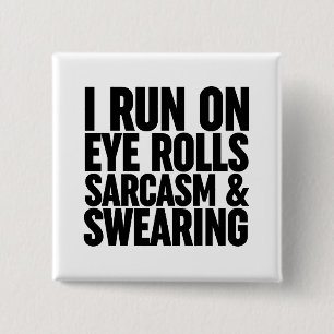 I Springa på Öga Rolls, Sarcasm och Swearing Knapp