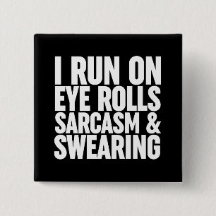 I Springa på Öga Rolls, Sarcasm och Swearing Knapp