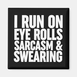 I Springa på Öga Rolls, Sarcasm och Swearing Magnet