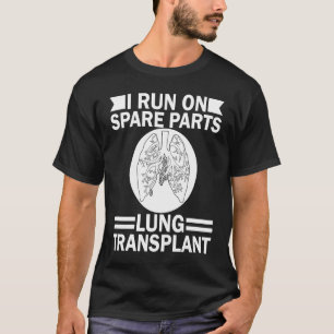 I Springa på reservdelar Lung Transplant Lung Repl T Shirt