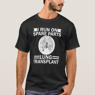 I Springa på reservdelar Lung Transplant Lung Repl T Shirt