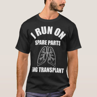 I Springa på reservdelar, lungtransplantation T Shirt