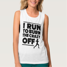 I Springa till Burn the Crazy Off Women's Tank Tee Shirt