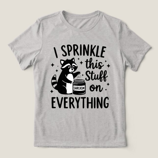 I Sprinkle This Stuff on Everything Sarcasm T Shirt (Design Framsida)