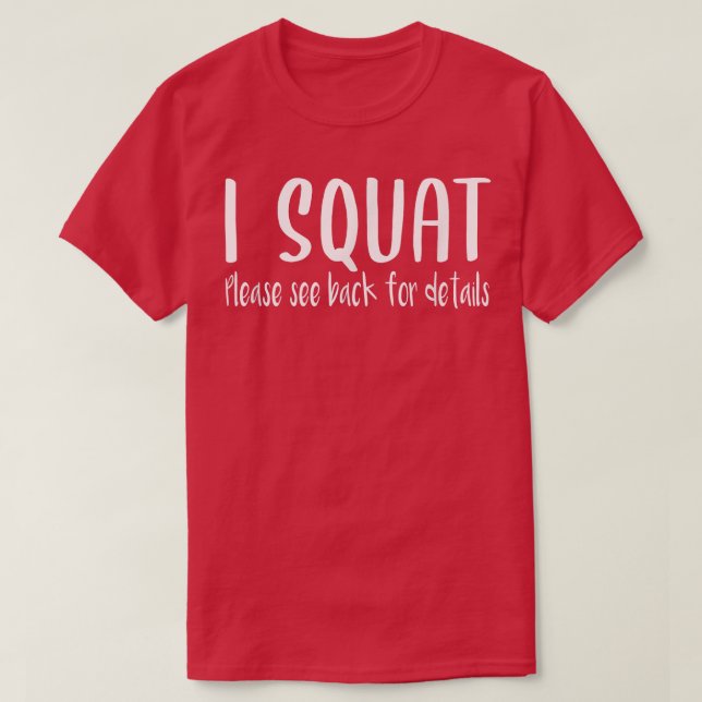 I Squat See Back for Details, Gym Workout Weightli T Shirt (Design framsida)