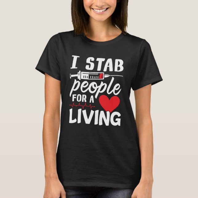 I Stab People For A Living Dialysis Technician T Shirt (Framsida)