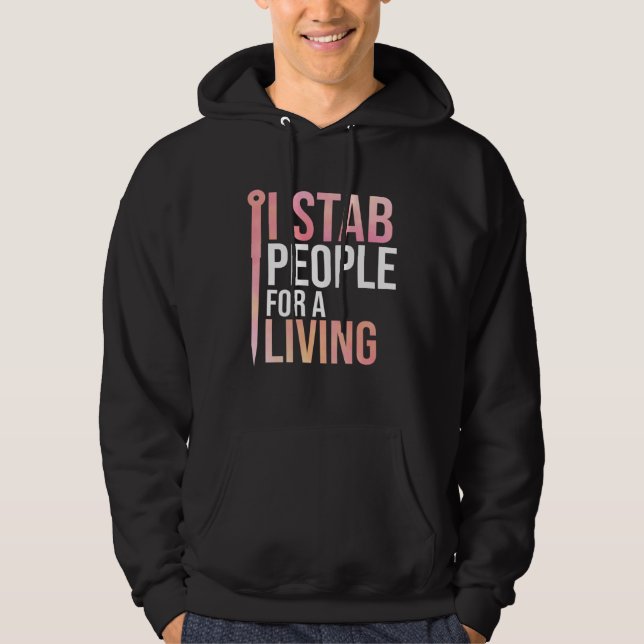 I Stab People For A Living Needle Acupuncturist Ac Hoodie (Framsida)