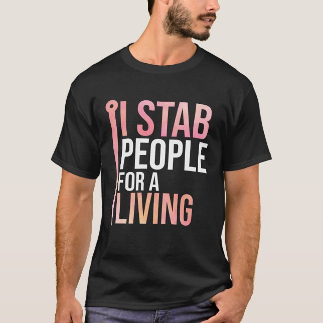 I Stab People For A Living Needle Acupuncturist Ac T Shirt (Framsida)