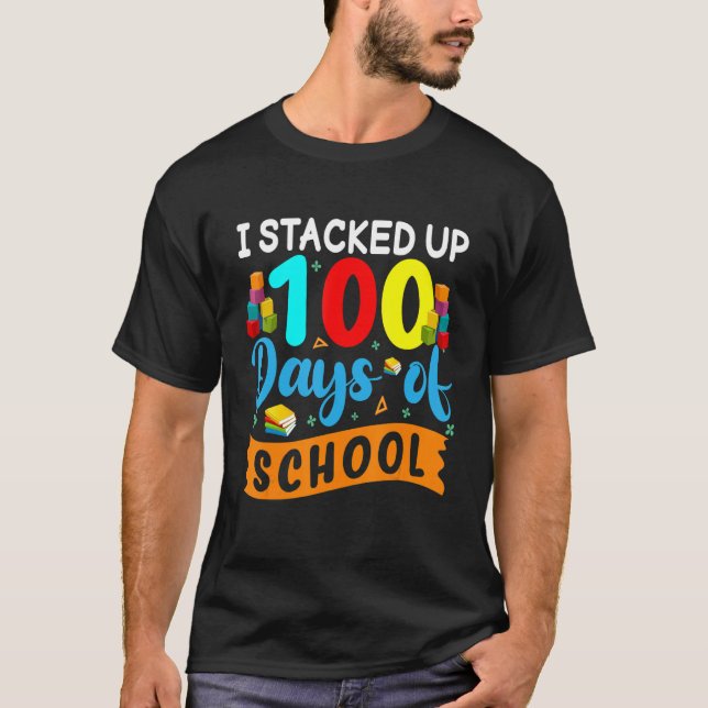 I Stacked Up 100 Days Of School Building Bricks Co T Shirt (Framsida)