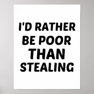 I STÄLLET VARA FATTIGA ÄN STEALA POSTER