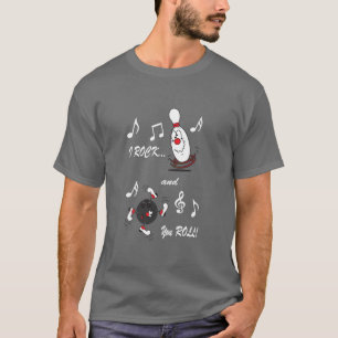 I Sten och du Roll Bowling Ball and Pin Humor Tee Shirt