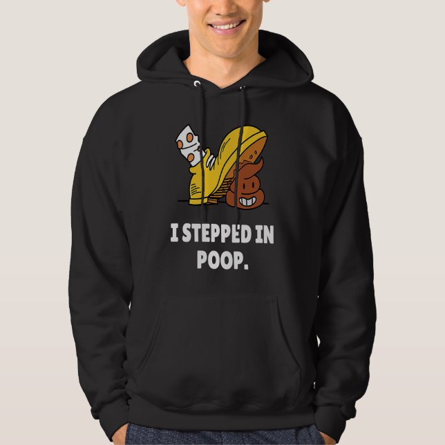 I Stepped In Poop  u2013 I Hate Stepping In Dog Po Hoodie (Framsida)