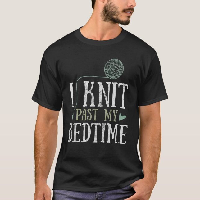 I Sticka tidigare Min Bedtime Knitter Knitting Yar T Shirt (Framsida)
