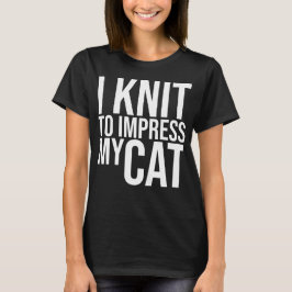 I sticka till Impress My Cat T Shirt