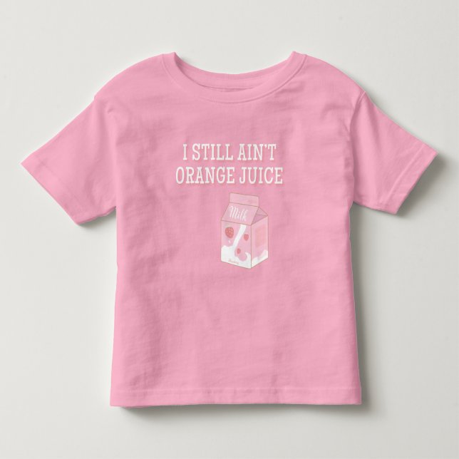 I Still Ain't Orange Juice T Shirt (Framsida)