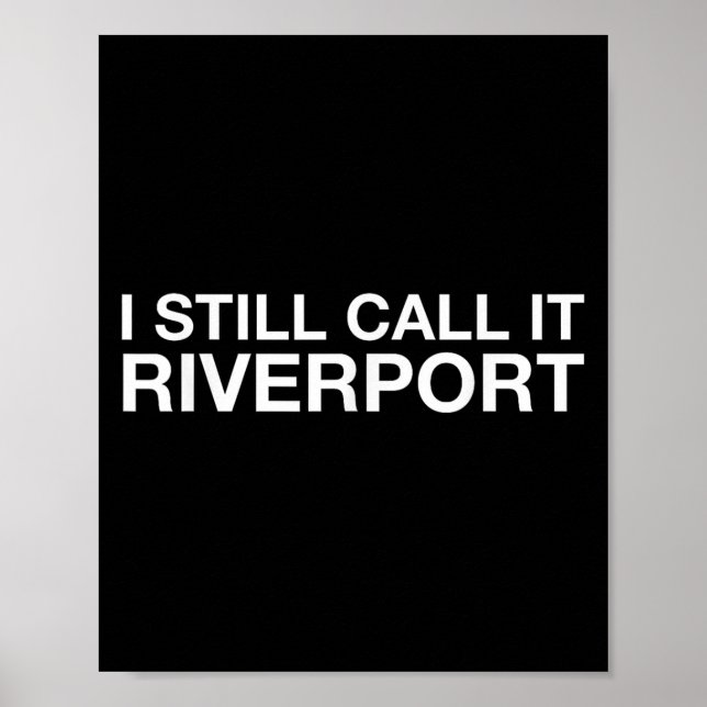 I Still Call It Riverrt - Funny Saying Quote Gift  Poster (Framsidan)