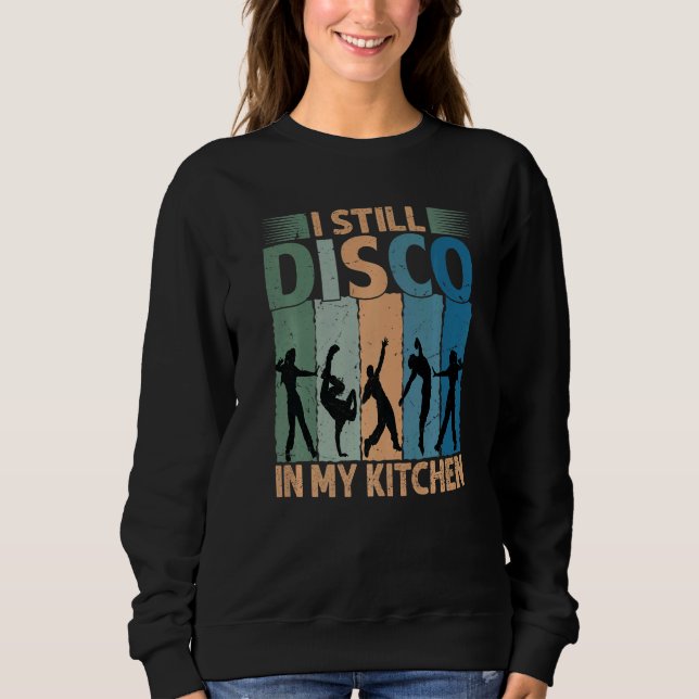 I Still Disco In My Kitchen   70's Dance  Seventie T Shirt (Framsida)