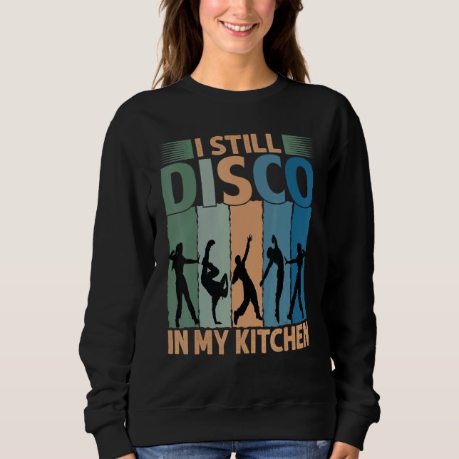 I Still Disco In My Kitchen   70's Dance  Seventie T Shirt (Framsida)