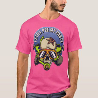 I Still Pee in my Pants Scuba Diver Skull T Shirt