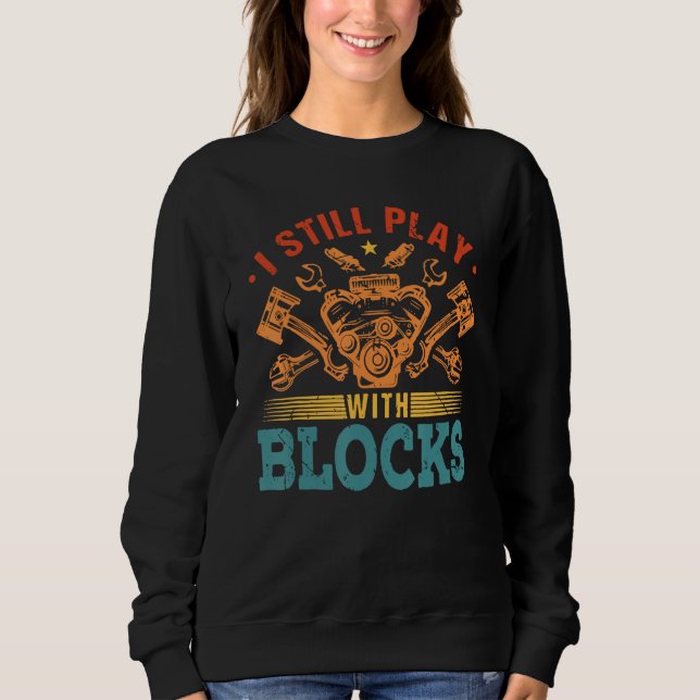 I Still Play With Blocks Engine Auto Mechanic T Shirt (Framsida)