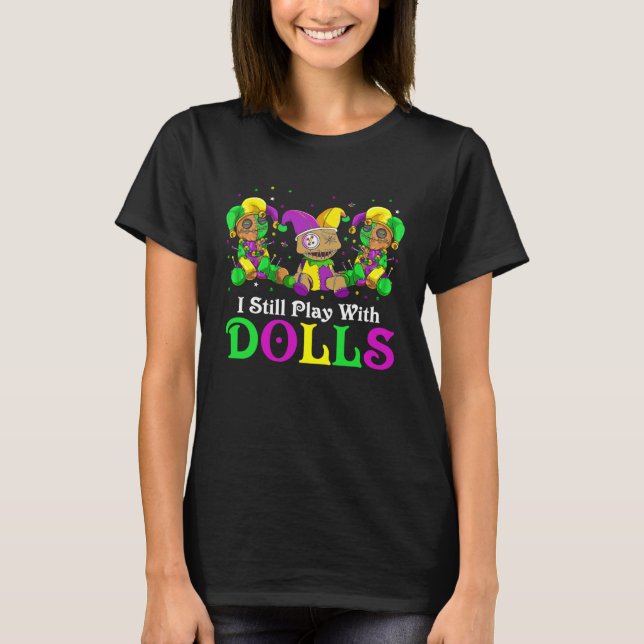 I Still Play With Dolls Voodoo Mardi Gras Beads Je T Shirt (Framsida)