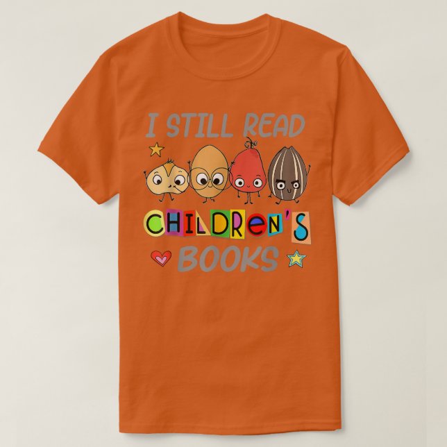 I Still Read Children's Books Funny Teacher Life B T Shirt (Design framsida)