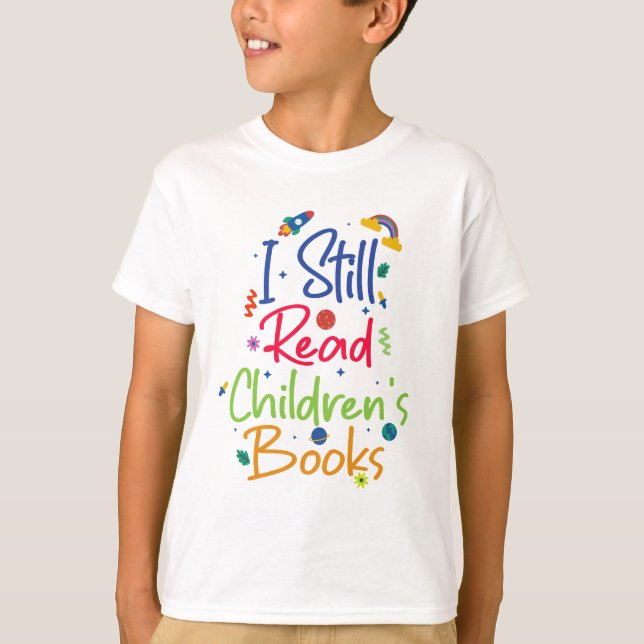 I Still Read Childrens Books T Shirt (Framsida)
